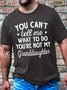 Men's You Can't Tell Me What To Do You're Not My Granddaughter Funny Graphic Printing Gift For Father'S Day Casual Crew Neck Cotton Text Letters T-Shirt