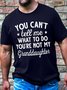 Men's You Can't Tell Me What To Do You're Not My Granddaughter Funny Graphic Printing Gift For Father'S Day Casual Crew Neck Cotton Text Letters T-Shirt