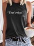 Women's That’s what - She Letters Casual Tank Top