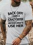 Men's Funny Back Off I Have A Crazy Sister And I Am Afraid To Use Her Graphic Printing Text Letters Cotton Casual T-Shirt