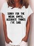 Women's Funny Sassy Saying Sorry for The Mean Awful Accurate Things I've Said Letters T-Shirt