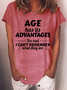 Women's Funny Word Age Has Its Advantages Too Bad I Can'T Remember What They Are Loose Casual T-Shirt