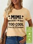Women's MIMI Because I'M Way Too Cool To Be Called Grandma Funny Text Letters Waterproof Oilproof And Stainproof Fabric T-Shirt