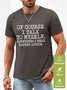 Men Talk To Myself Expert Advice Casual Text Letters Waterproof Oilproof And Stainproof Fabric T-Shirt