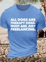 Men's Funny All Dogs Are Therapy Dogs Most Are Just Freelancing Graphic Printing Casual Cotton Text Letters Loose T-Shirt