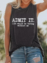 Women's Admit It Life Would Be Boring Without Me Regular Fit Text Letters Tank Top