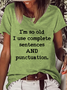 Women's Funny Word I'M So Old I Use Complete Sentences Loose Casual Cotton-Blend T-Shirt