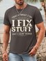 Men I Fix Stuff I Know Things Waterproof Oilproof And Stainproof Fabric Crew Neck Casual T-Shirt