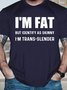 Men's Funny I Am Fat But Identify As Skinny I Am Trans Slende Graphic Printing Casual Cotton Text Letters T-Shirt