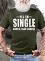 Men's Funny Yes I Am Single Now Is Your Chance Graphic Printing Casual Cotton T-Shirt