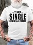 Men's Funny Yes I Am Single Now Is Your Chance Graphic Printing Casual Cotton T-Shirt