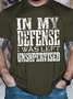 Men's Funny In My Defense I Was Left Unsupervised Graphic Printing Text Letters Cotton Casual Crew Neck T-Shirt