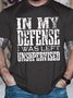 Men's Funny In My Defense I Was Left Unsupervised Graphic Printing Text Letters Cotton Casual Crew Neck T-Shirt