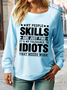 Women's Funny My People Skills Are Just Fine It's My Tolerance to Idiots That Needs Work Text Letters Sweatshirt