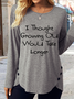 Women's Funny I Thought Growing Old Would Take Longer Cute Casual Regular Fit Crew Neck Long Sleeve Shirt