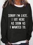 Women's Funny Sorry I'm Late Crew Neck Casual Sweatshirt