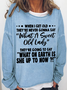 Women's When I Get Old They're Never Gonna Say What A Sweet Old Lady Casual Text Letters Crew Neck Sweatshirt