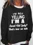 Women's Funny Word I’m not yelling I’m Sweet Old Lady we just talk loud Casual Crew Neck Sweatshirt