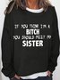 Women's Casual If You Think I'm a Bitch You Should See My Sister Funny Sweatshirt