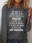 Women's My Mind Is A Dangerous Place But My Mouth Is A Killer Funny Letters Crew Neck Shirt