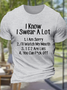 Men's Funny Sarcastic I Know I Swear A Lot You Can Fck Off Cotton Casual Crew Neck Loose T-Shirt