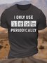 Men's Cotton I Only Use Sarcasm Periodically Funny Chemistry Elements T-Shirt
