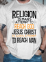 Men's Religion Is Man'S Attempt To Reach God, Jesus Christ Is God'S Attempt To Reach Man Cotton Casual T-Shirt