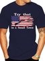Men's Try That in A Small Town Graphic Round Neck Stretch Short Sleeve T-Shirt