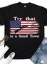 Men's Try That in A Small Town Graphic Round Neck Stretch Short Sleeve T-Shirt