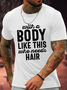 Men's With A Body Like This Funny Casual Loose Cotton T-Shirt