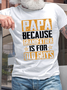 Men's PAPA Because Grandfather Is For Old Guys Casual Cotton Crew Neck Text Letters T-Shirt