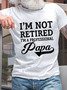 Men's Not Retired A Professional Papa Cotton Text Letters Casual T-Shirt