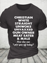 Cotton Christian White Straight Unwoke Unvaxxed Gun Owner Meat Eater Male How Else Can I Piss You Off Today Text Letters T-Shirt