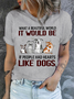 Cotton Like Dogs Casual T-Shirt