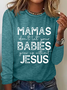 Women'S Mamas Don'T Let Your Babies Grow Up Without Jesus Long Sleeve Shirt