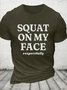 Cotton Squat On My Face Respectfully Casual Loose T-Shirt