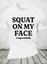 Cotton Squat On My Face Respectfully Casual Loose T-Shirt