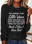 You Know That Little Voice Inside Your Head That Keeps You Cotton-Blend Simple Long Sleeve Shirt