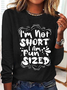 I'm not short i am fun sized Vintage Crew Neck Simple Text Letters Long Sleeve Shirt