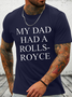 Cotton My Dad Had A Rolls-Royce Casual Loose Text Letters T-Shirt