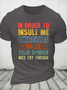 Cotton In Order To Insult Me I Must First Value Your Opinion Text Letters Casual Loose T-Shirt