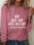 Women's Aunt Great-Aunt Great-Great Aunt I Just Keep Getting Better Print Simple Long Sleeve Shirt