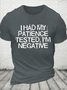 Cotton I Had My Patience Tested I'm Negative Funny Saying Quotes Casual T-Shirt