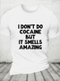 Cotton I Don't Do Cocaine But It Smells Amazing Casual Loose T-Shirt