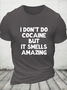 Cotton I Don't Do Cocaine But It Smells Amazing Casual Loose T-Shirt