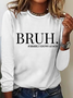 Bruh Formerly Known As Mom Crew Neck Simple Long Sleeve Shirt