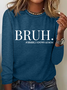 Bruh Formerly Known As Mom Crew Neck Simple Long Sleeve Shirt