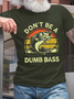 Cotton Fishing-Shirt Dont Be Dumb Bass Funny Dad Loose Casual T-Shirt