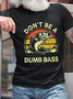 Cotton Fishing-Shirt Dont Be Dumb Bass Funny Dad Loose Casual T-Shirt
