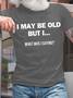 Cotton I May Be Old But What I Was Saying Text Printed Loose Casual T-Shirt